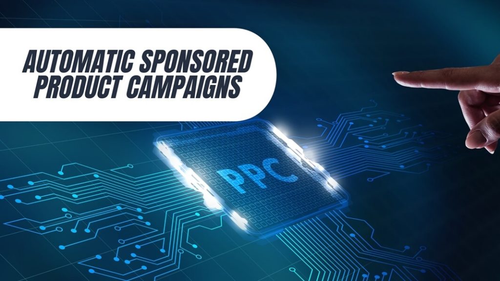 ppc automatic sponsored product campaigns