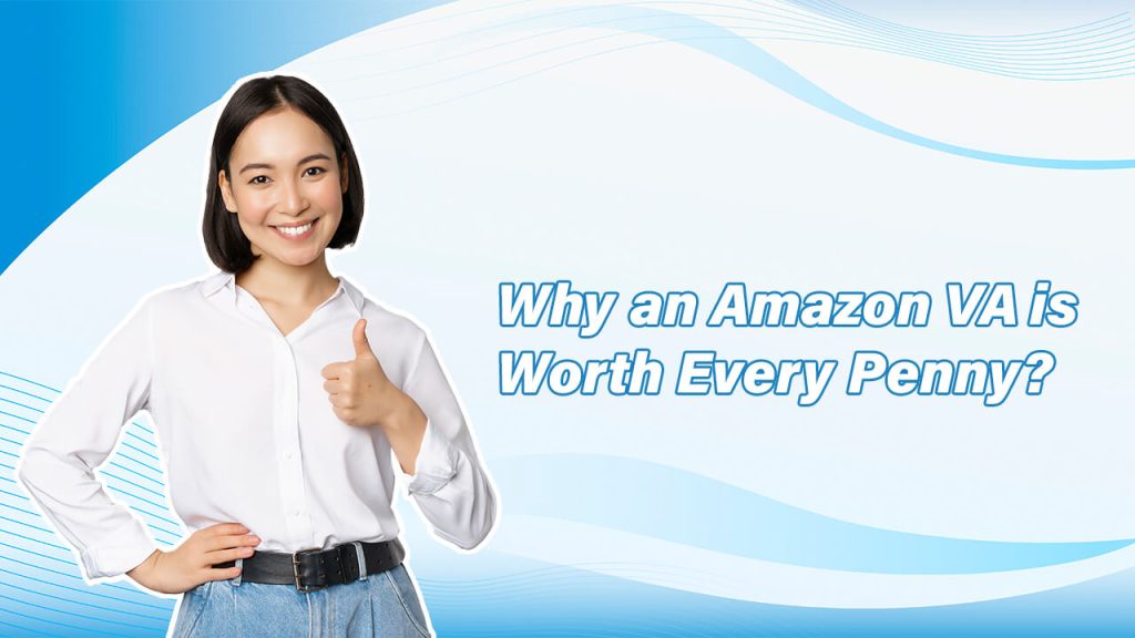 Why an Amazon VA is Worth Every Penny