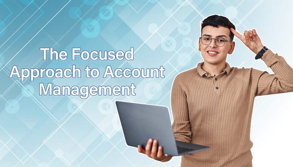 The Focused Approach to Account Management