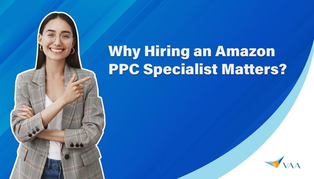 Why Hiring an Amazon PPC Specialist Matters