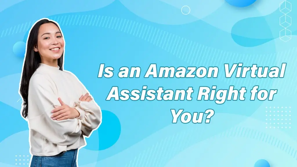 Is an Amazon Virtual Assistant Right for You?